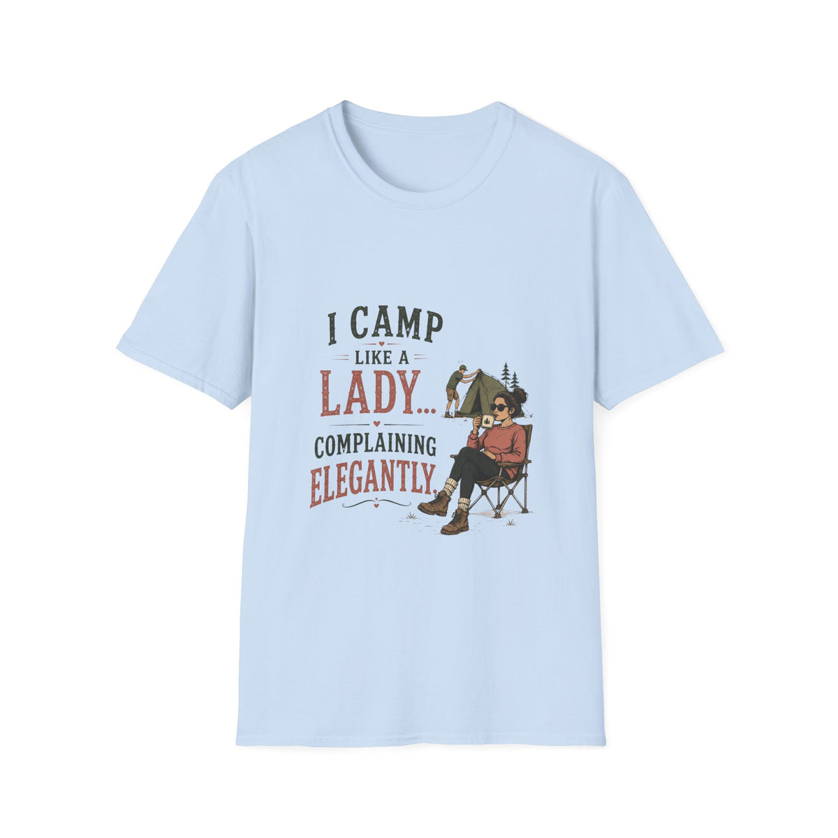 I Camp Like A Lady...Complaining Elegantly. T‑Shirt