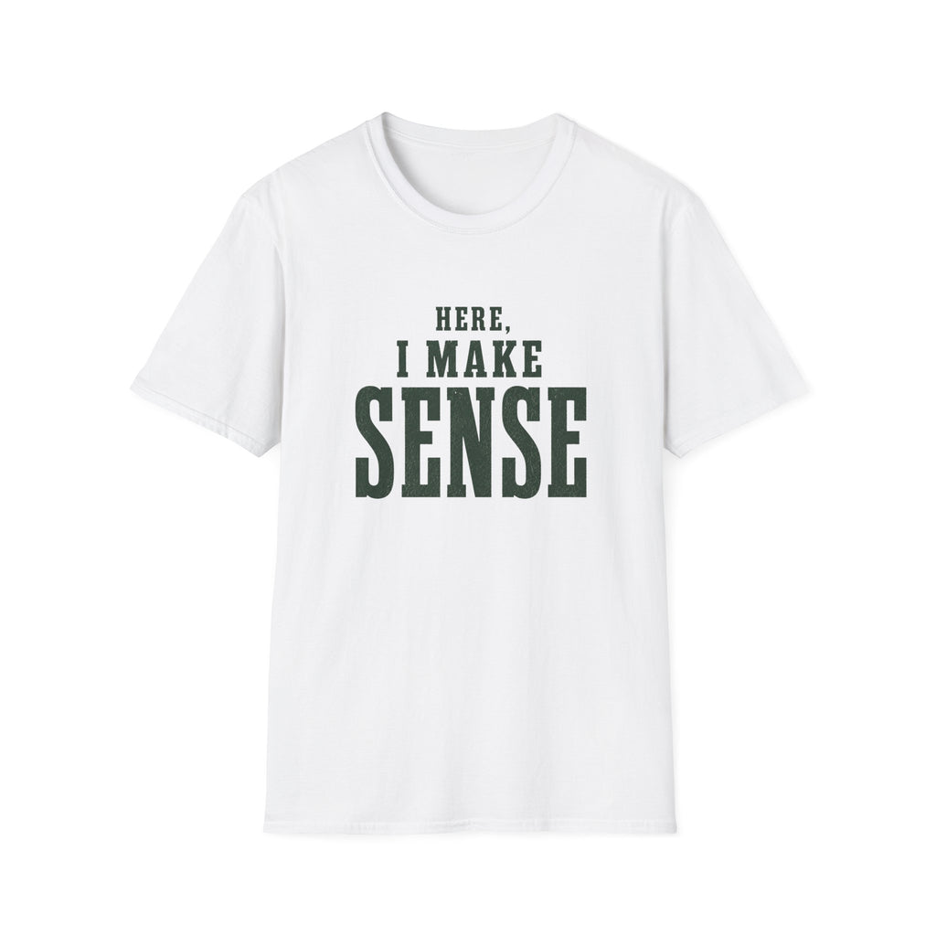 Here, I Make Sense T-Shirt