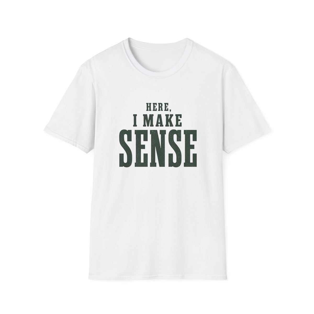 Here, I Make Sense T-Shirt