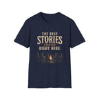 The Best Stories Started Right Here. T‑Shirt