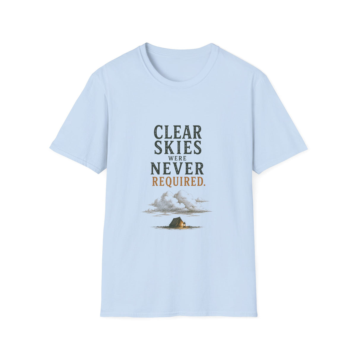Clear Skies Were Never Required. T‑Shirt