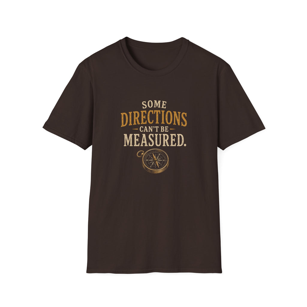 Some Direction Can't Be Measured. T‑Shirt