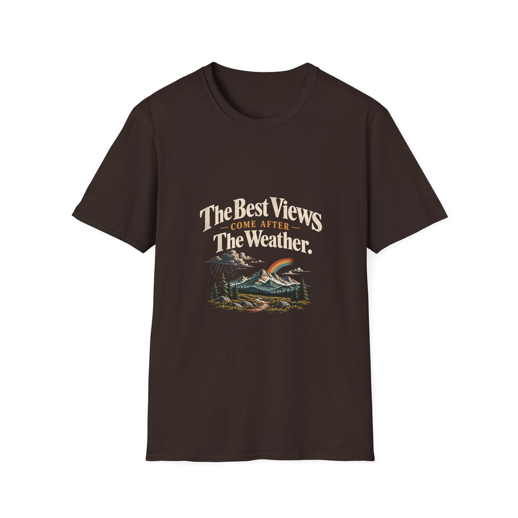 The Best Views Come After The Weather. T-Shirt