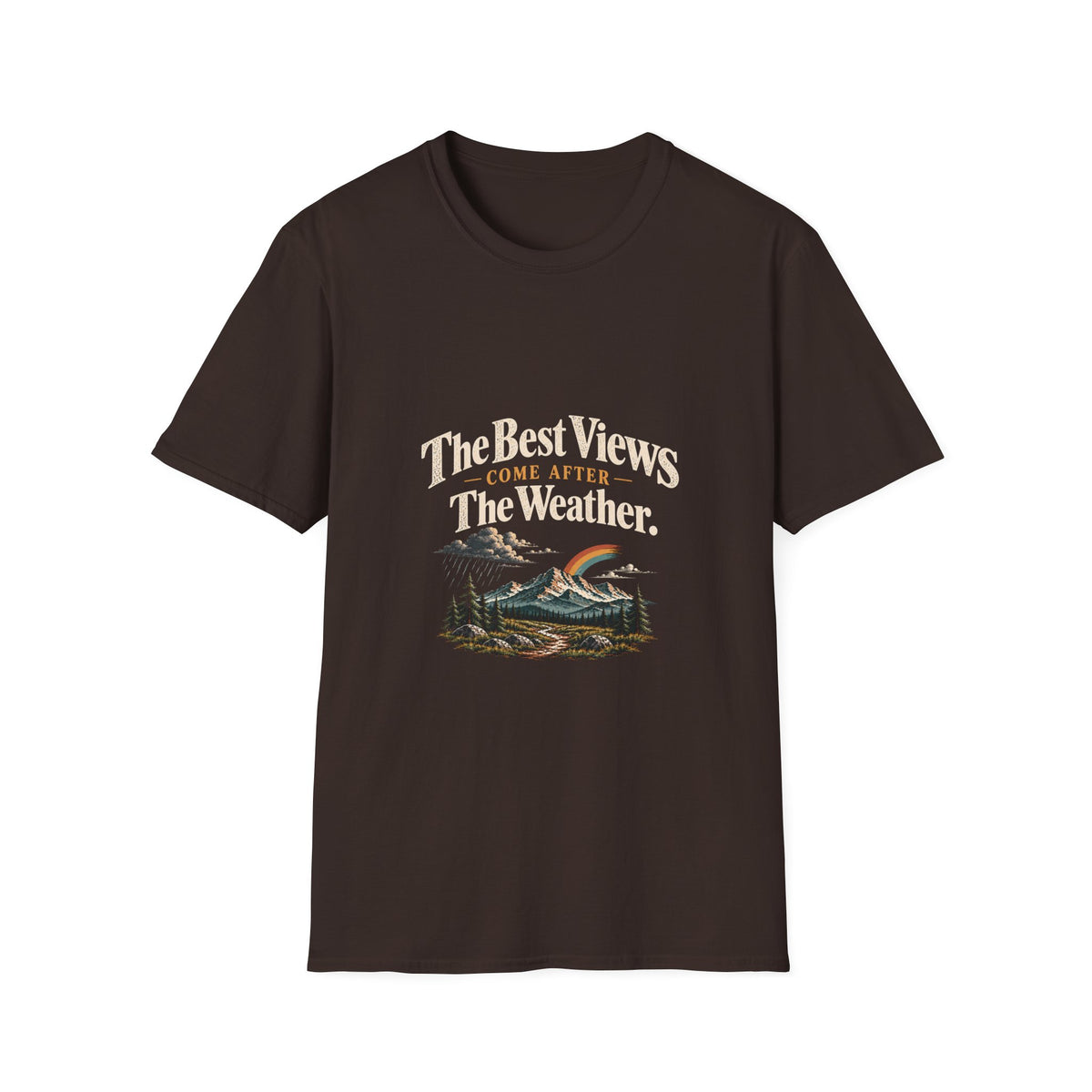 The Best Views Come After The Weather. T-Shirt
