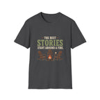 The Best Stories Start Around A Fire. T-Shirt