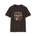 Out Here, I'm Enough. T‑Shirt