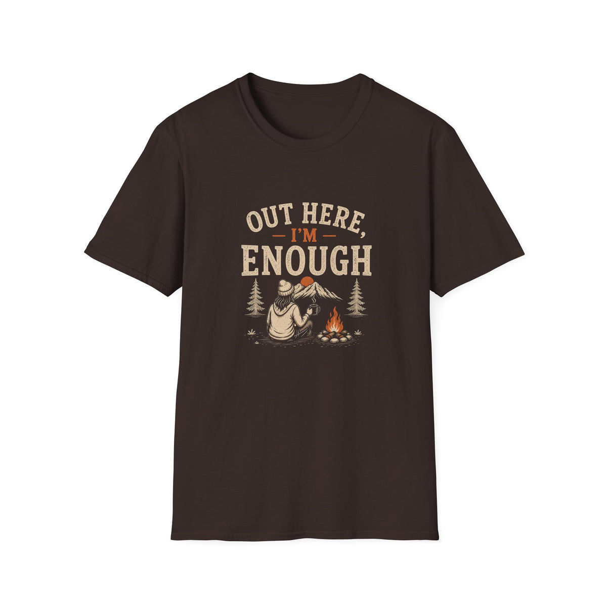Out Here, I'm Enough. T‑Shirt