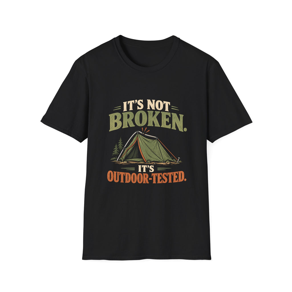 It's Not Broken. It's Outdoor-Tested. T-shirt