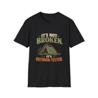 It's Not Broken. It's Outdoor-Tested. T-shirt