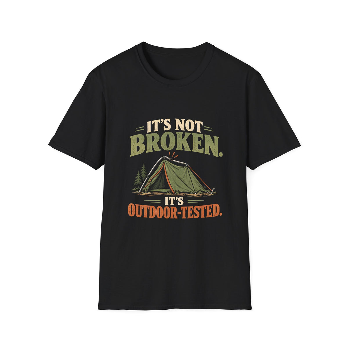 It's Not Broken. It's Outdoor-Tested. T-shirt