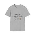 Bad Weather. Good Reward. T‑Shirt