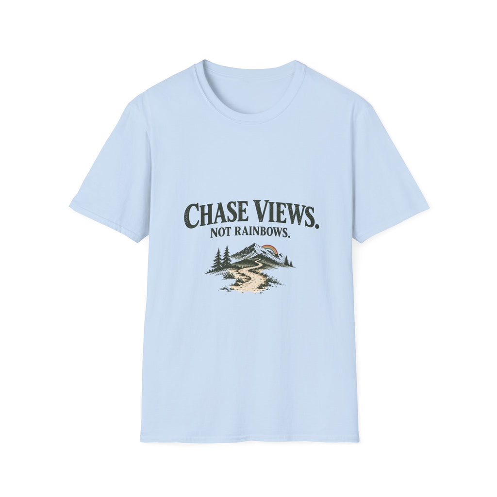 Chase Views. Not Rainbows. T‑Shirt