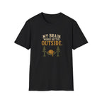 My Brain Works Better Outside. T‑Shirt