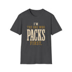 I'm The One Who Packs First. T‑Shirt