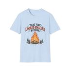 That Fire Looked Smaller Before. T-shirt