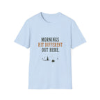 Morning Hit Different Out Here. T‑Shirt