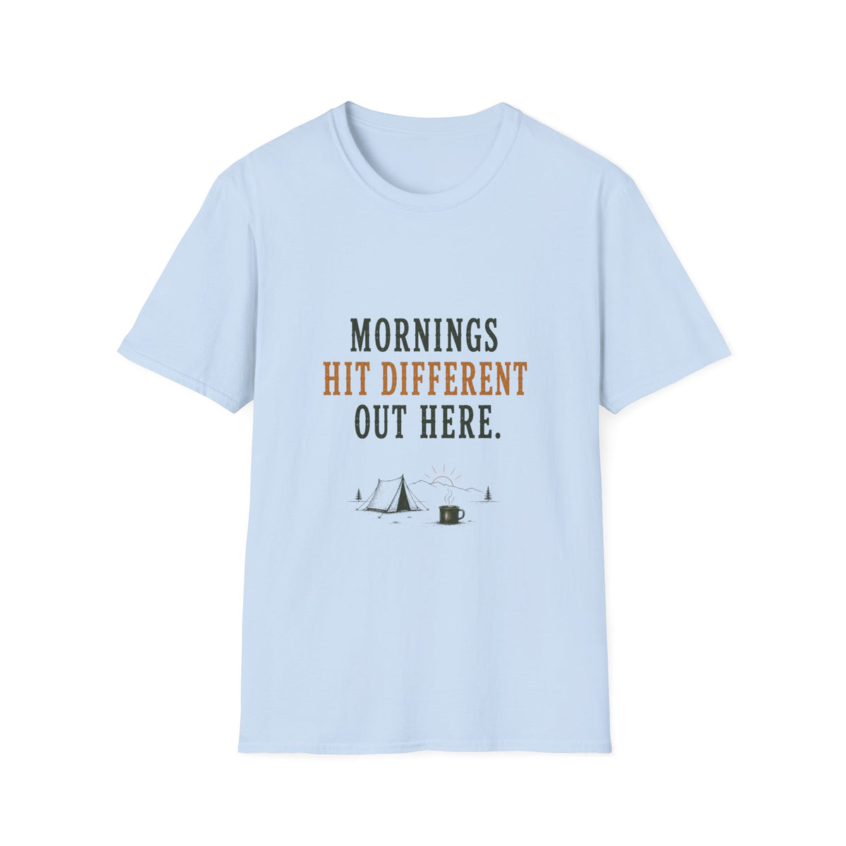 Morning Hit Different Out Here. T‑Shirt