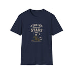 Find Me Where The Stars Are. T-Shirt