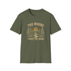 The Woods Point Me Home. T‑Shirt