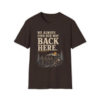 We Always Find Our Way Back Here. T‑Shirt