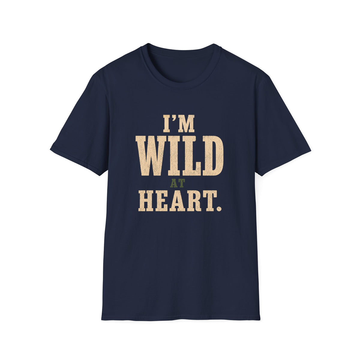 I'm Wild at Heart. T‑Shirt