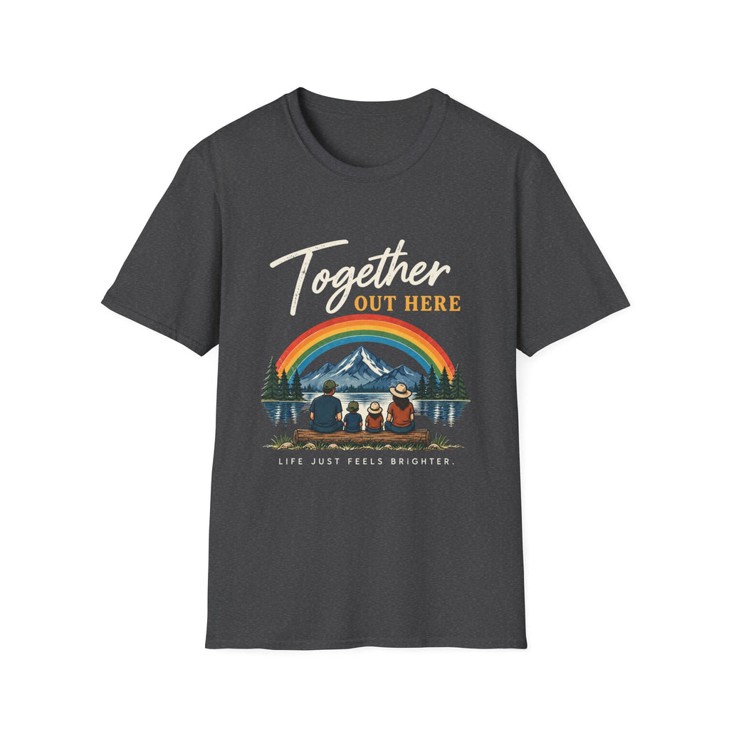 Together Out Here. Life Just Feels Brighter. T-Shirt