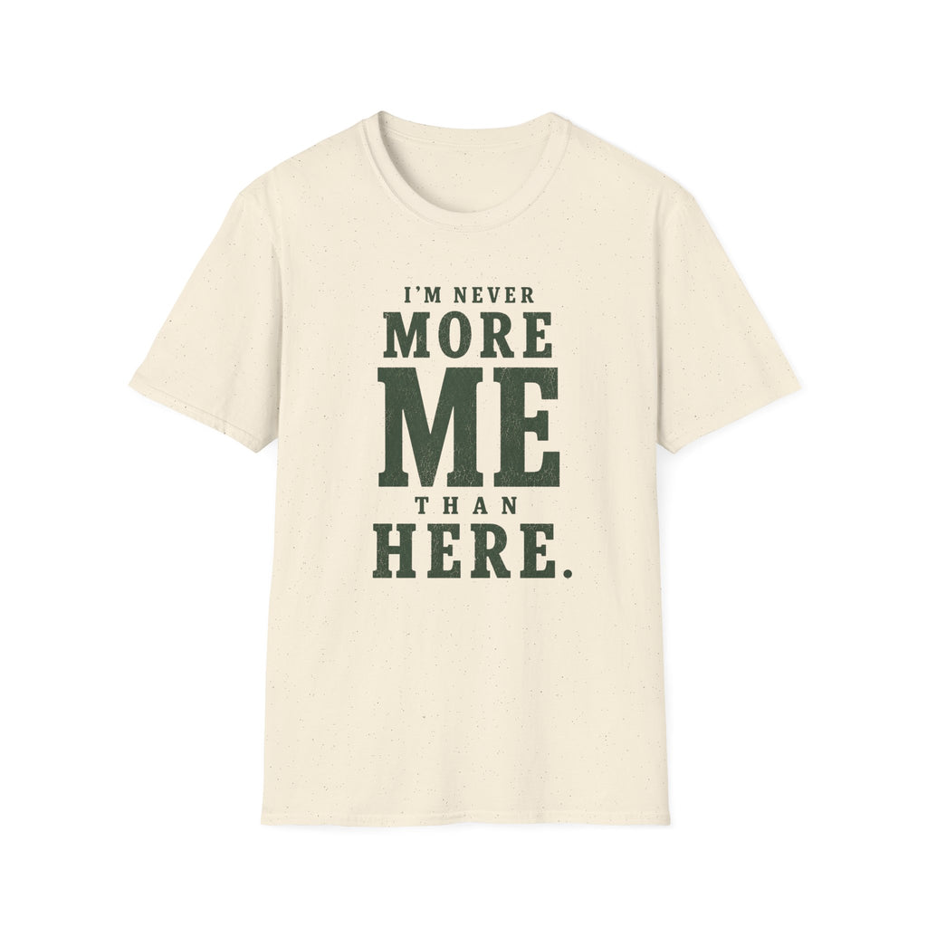I'm Never More Me Than Here. T‑Shirt