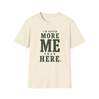 I'm Never More Me Than Here. T‑Shirt