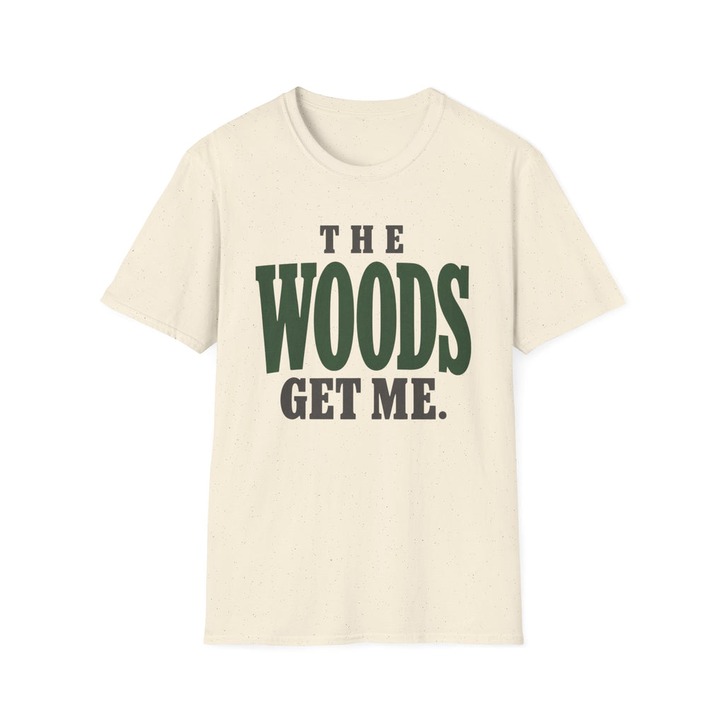 The Woods Get Me. T-Shirt