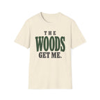 The Woods Get Me. T-Shirt