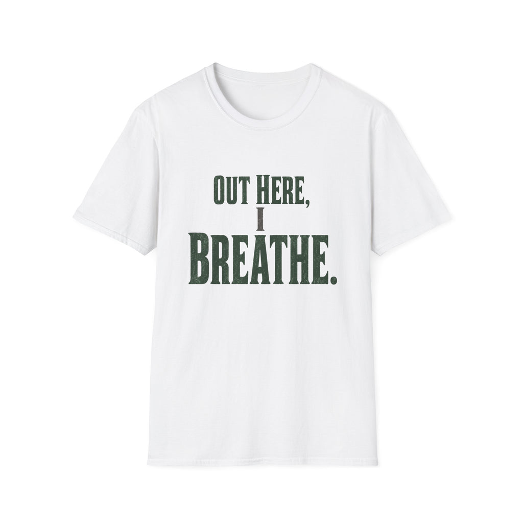 Out Here, I Breathe. T-Shirt