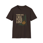 Turns Out, I Was Never Lost T-Shirt