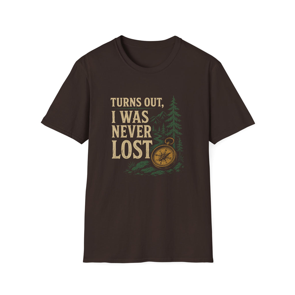 Turns Out, I Was Never Lost T-Shirt
