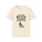 The Woods Never Judge T-Shirt
