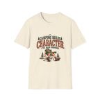 Camping Builds Character. I've Had Enough. T-shirt