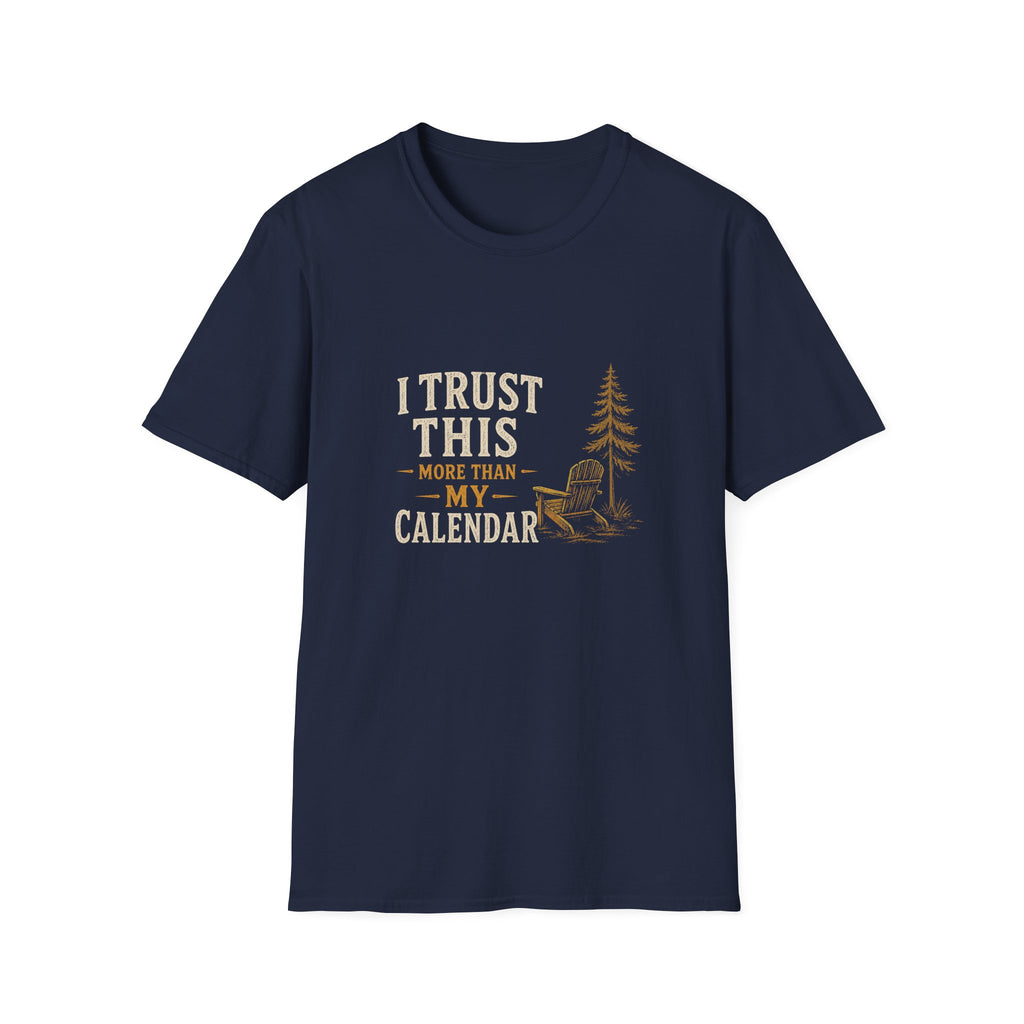 I Trust This More Than My Calendar. T-Shirt