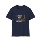 I Trust This More Than My Calendar. T-Shirt
