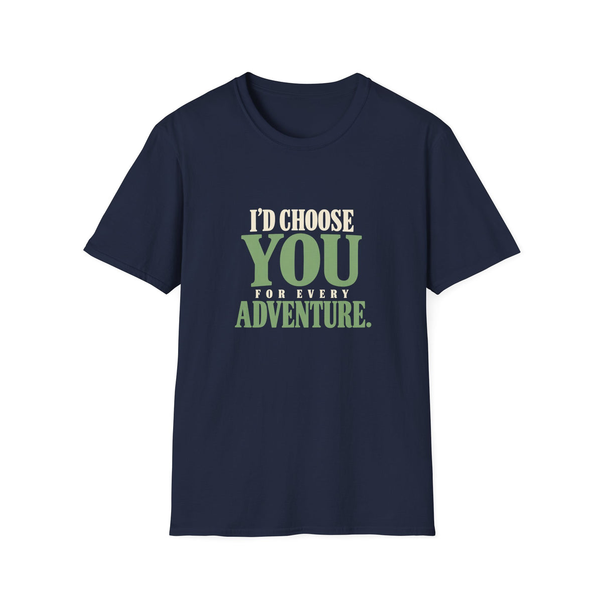 I Choose You For Every Adventure. T-shirt
