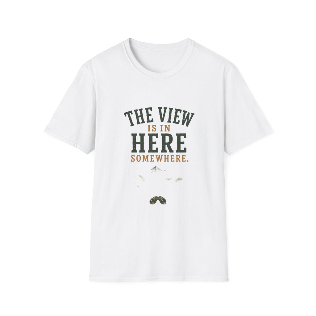 The Views Is In Here Somewhere. T‑Shirt