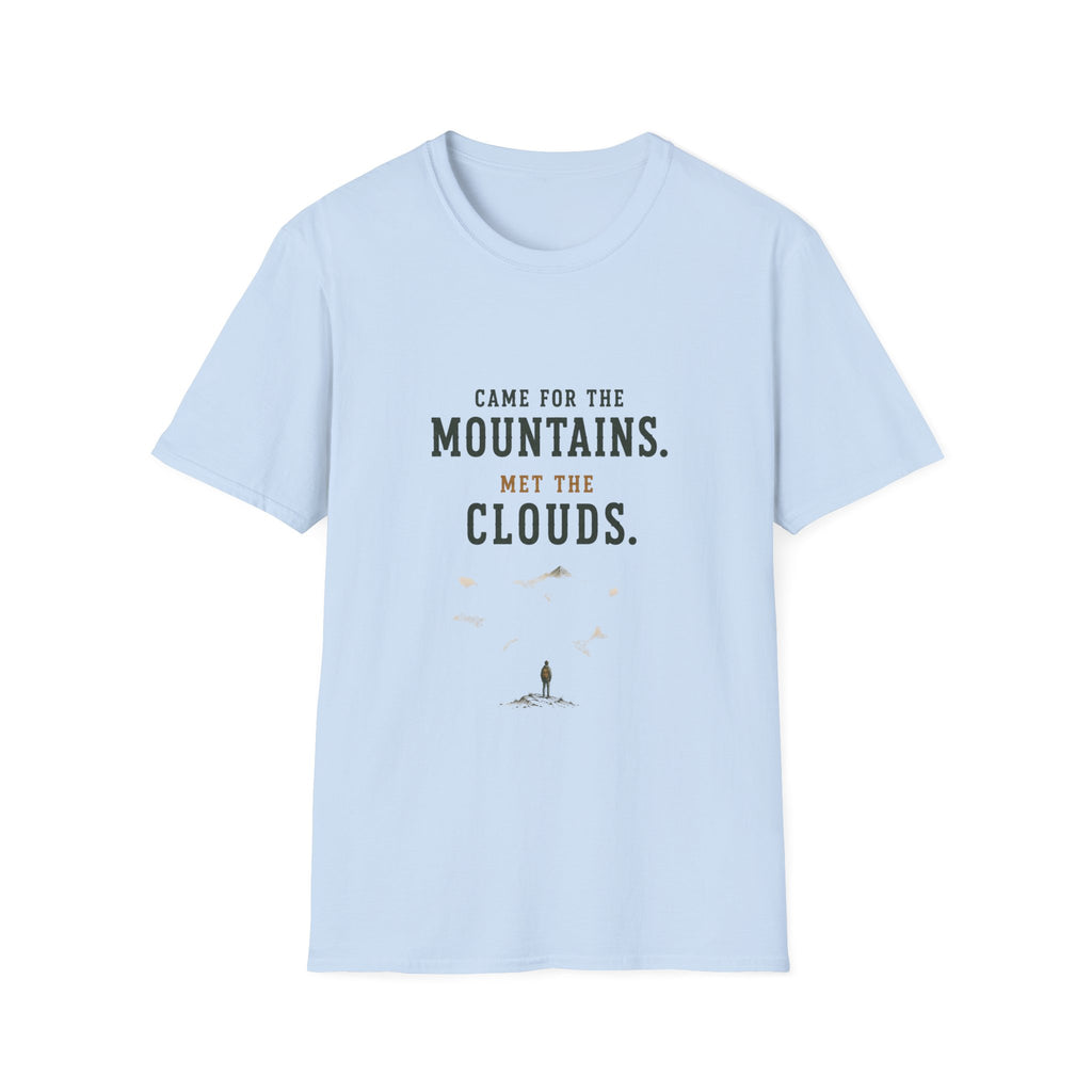 Came For The Mountains. Met The Clouds. T‑Shirt
