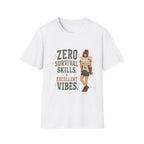 Zero Survival Skills. Excellent Vibes. T‑Shirt