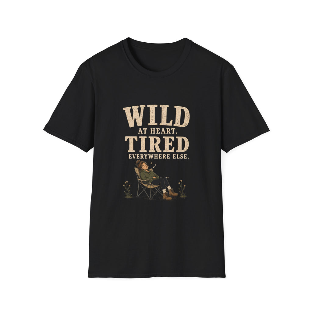 Wild at Heart. Tired Everywhere Else. T‑Shirt