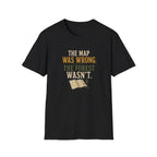 The Map Was Wrong. The Forest Wasn't. T‑Shirt