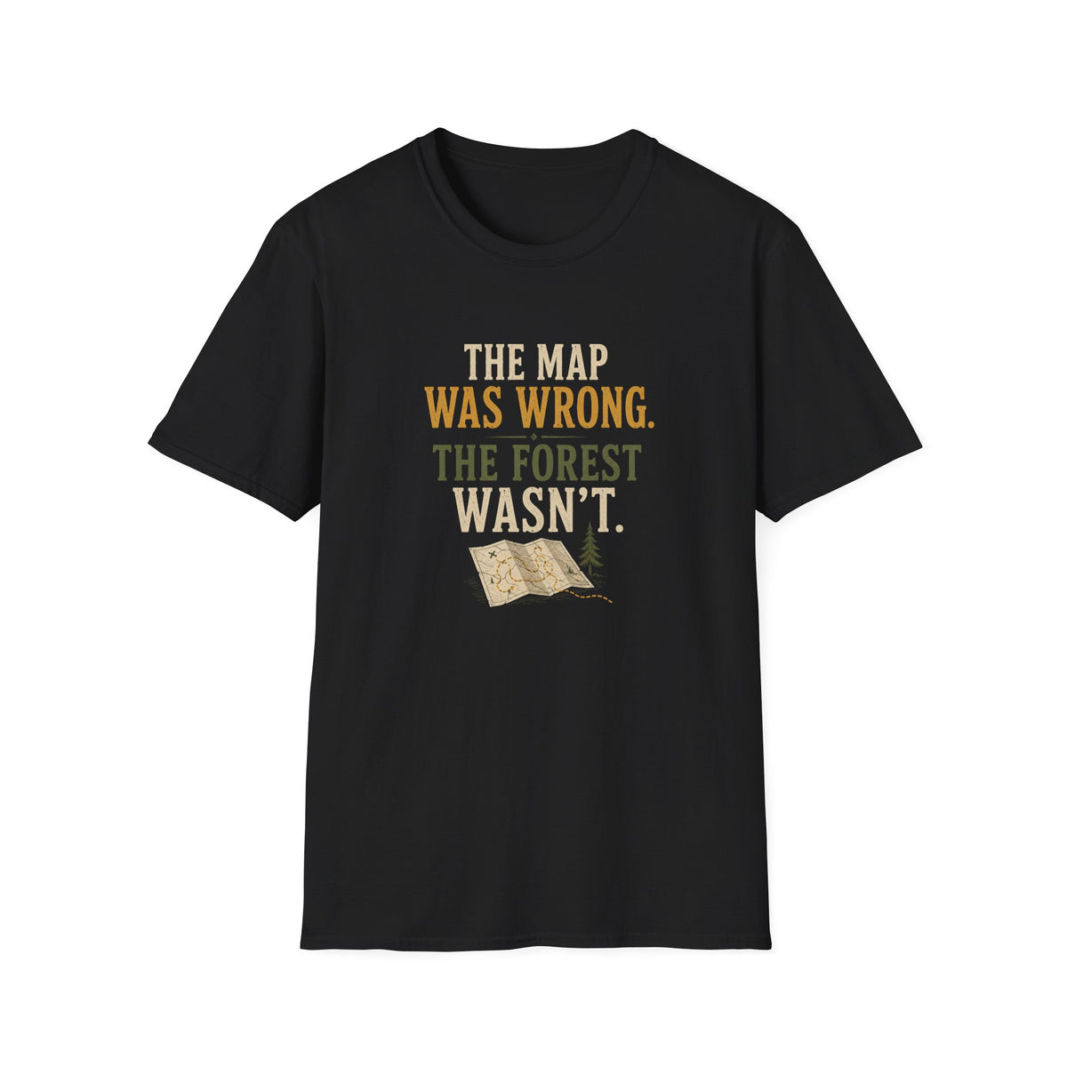 The Map Was Wrong. The Forest Wasn't. T‑Shirt
