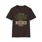 I'm The Camper Who Needed This. T‑Shirt