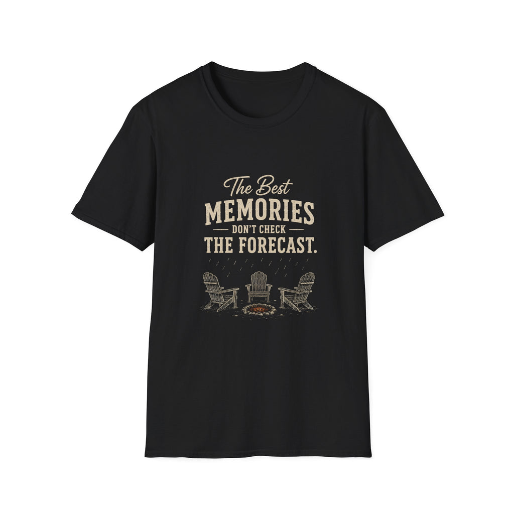 The Best  Memories Don't Check The Forecast. T‑Shirt